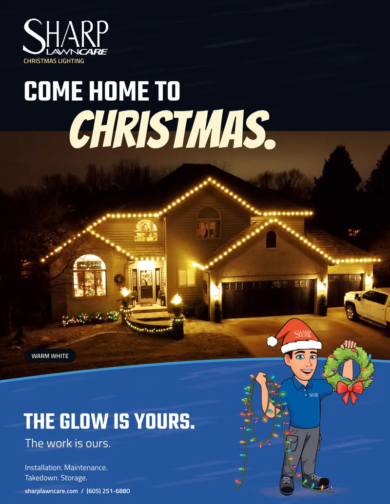 Magazine cover. Sharp Lawn Care Christmas Lighting. Come home to Christmas. A two-story home outlined in warm white lights at night. The glow is yours. The work is ours. Installation. Maintenance. Takedown. Storage. sharplawncare.com, (605) 251-6880. The Sharp mascot in a Santa hat holds a wreath and a strand of multicolor lights.