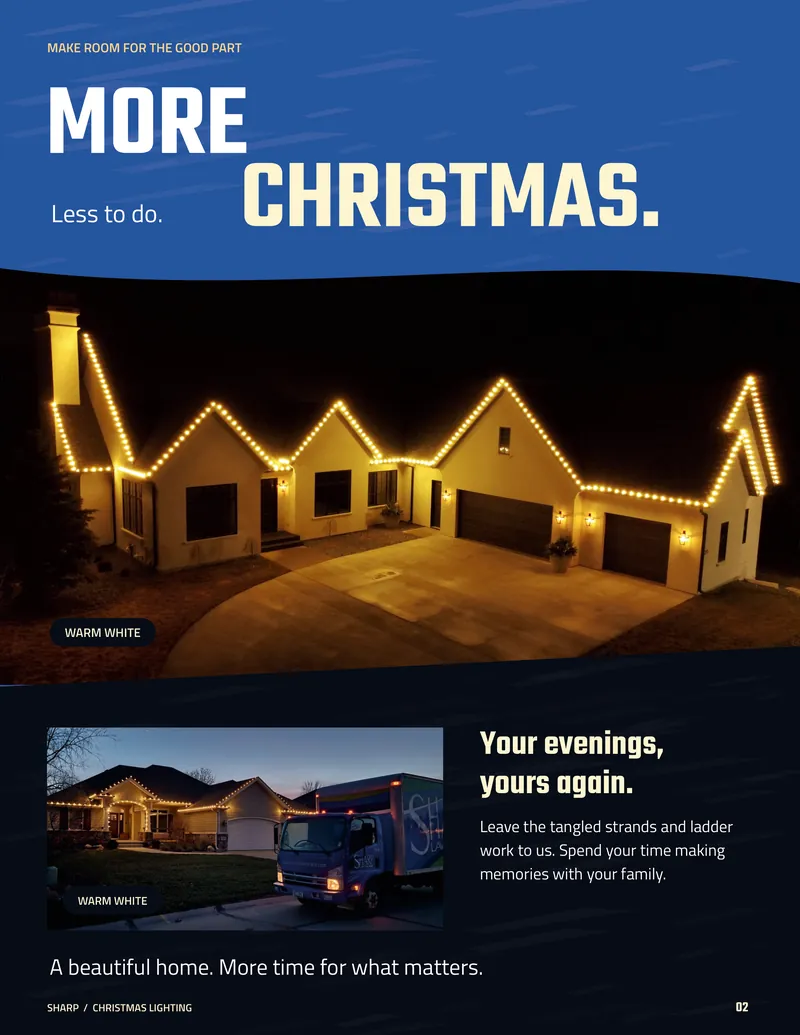 Page 2. Make room for the good part. More Christmas. Less to do. A long home with every peak outlined in warm white lights, and a Sharp Lawn Care truck parked beside a second home lit in warm white. Your evenings, yours again. Leave the tangled strands and ladder work to us. Spend your time making memories with your family. A beautiful home. More time for what matters.