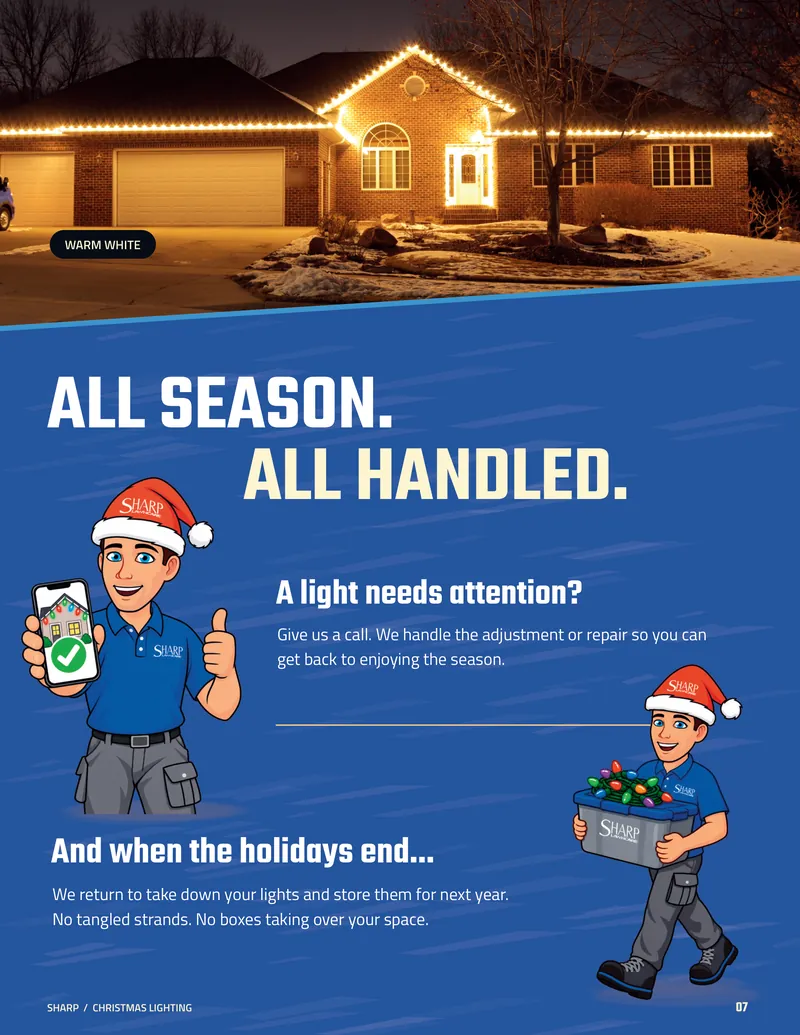 Page 7. A brick home outlined in warm white lights. All season. All handled. A light needs attention? Give us a call. We handle the adjustment or repair so you can get back to enjoying the season. And when the holidays end, we return to take down your lights and store them for next year. No tangled strands. No boxes taking over your space. The Sharp mascot gives a thumbs up holding a phone, and carries a tote full of lights.