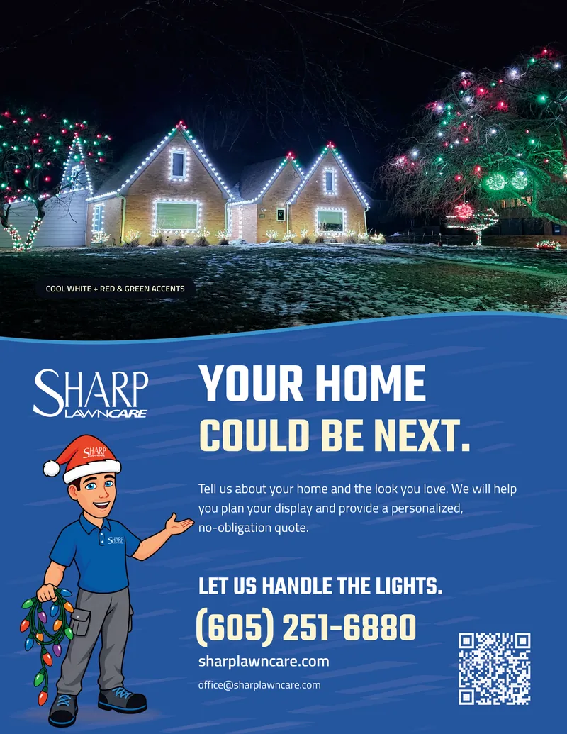 Back page. A home and its trees lit in cool white with red and green accents. Your home could be next. Tell us about your home and the look you love. We will help you plan your display and provide a personalized, no-obligation quote. Let us handle the lights. (605) 251-6880, sharplawncare.com, office@sharplawncare.com, and a QR code that opens the Sharp Christmas lights page.