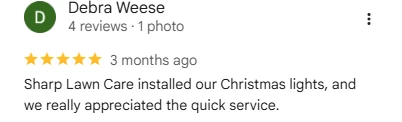 Debra Weese, five-star Google review of Sharp Lawn Care